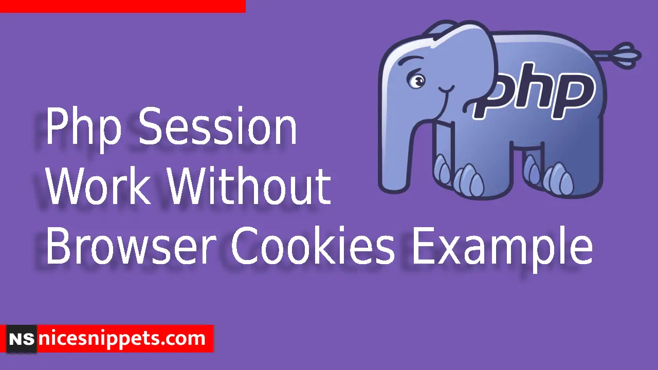 Php Session Work Without Browser Cookies Example